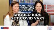 America’s Frontline Doctors Warn Parents About Vaccine