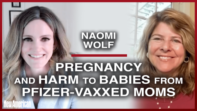 Naomi Wolf: Pfizer Shots Harm Pregnant Women and Their Babies