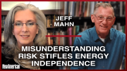 Misunderstanding Risk Stifles Energy Independence 