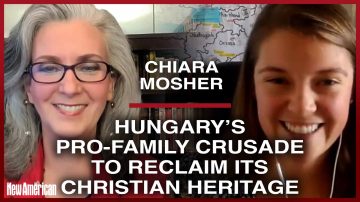 Chiara Mosher: Hungary’s Pro-Family Crusade to Reclaim its Christian Heritage