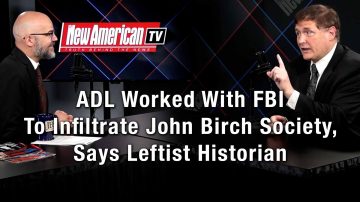 ADL Worked With FBI To Infiltrate John Birch Society, Says Leftist Historian 