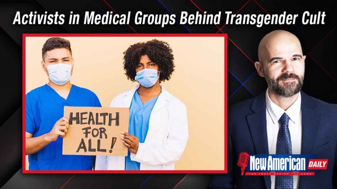 Activists in Medical Organizations Behind the Transgender Cult 