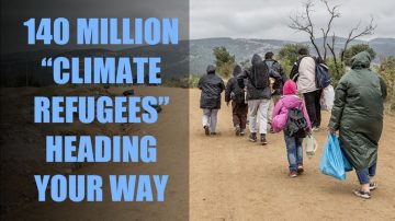 UN Official: Over 140 Million “Climate Refugees” Heading Your Way