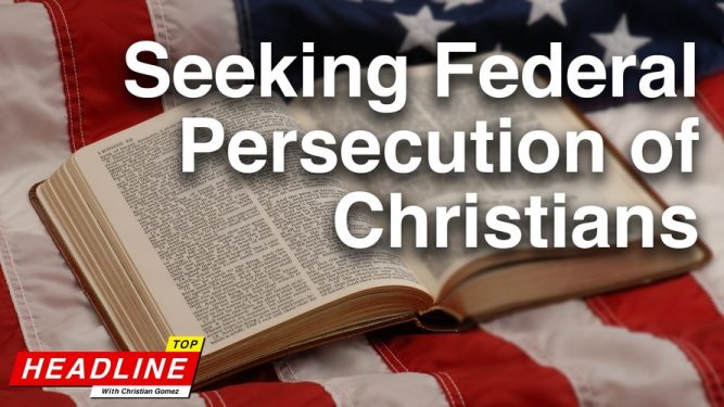 Top Headline – “Equality Act” Seeks Federal Persecution of Christians