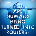 Are Humans Being Turned Into Routers?