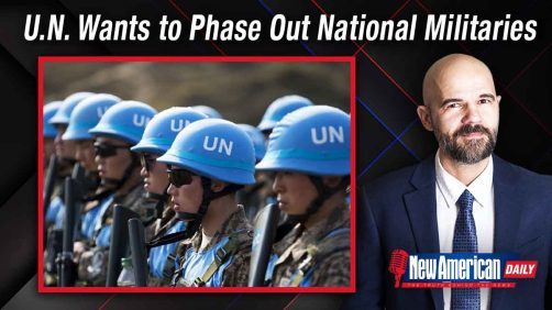 UN’s Next Goals: End National Militaries, Establish Global Military, Disarm You