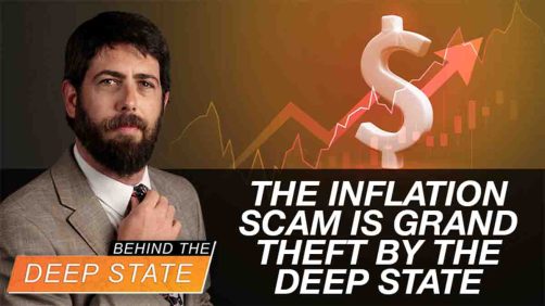 The Inflation Scam Is Grand Theft by the Deep State