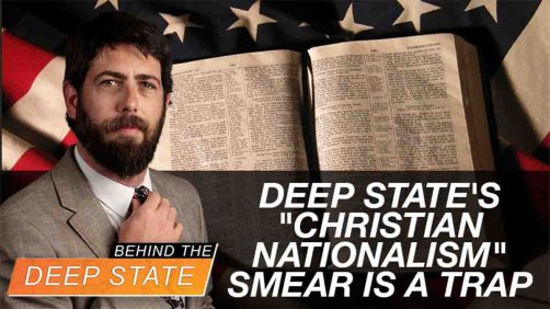 Deep State’s “Christian Nationalism” Smear is a Trap