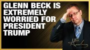Glenn Beck Is Extremely Worried For President Trump and America