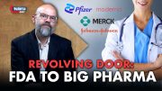 Big Pharma Corruption: Former FDA Employees Told to Work “Behind-the-Scenes”