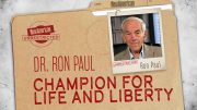 Dr. Ron Paul – Champion for Life and Liberty