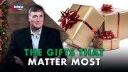 The Gifts That Matter Most … Are Not Under the Christmas Tree 