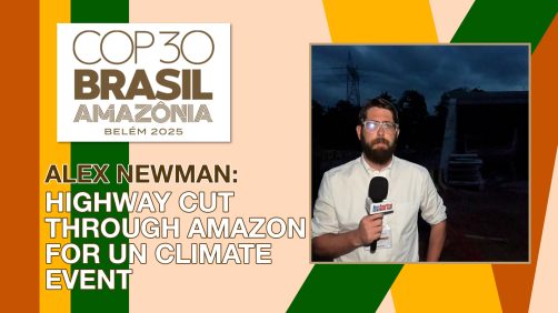 We Found the Scandalous Highway Cut Through the Amazon for UN Climate Event